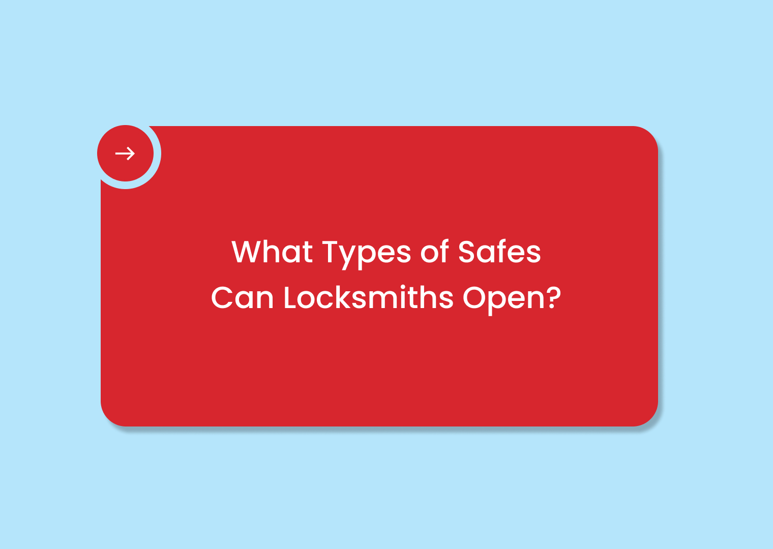 Red rounded-card header on a light blue background with a circular badge and arrow; title says 'What Types of Safes Can Locksmiths Open?'