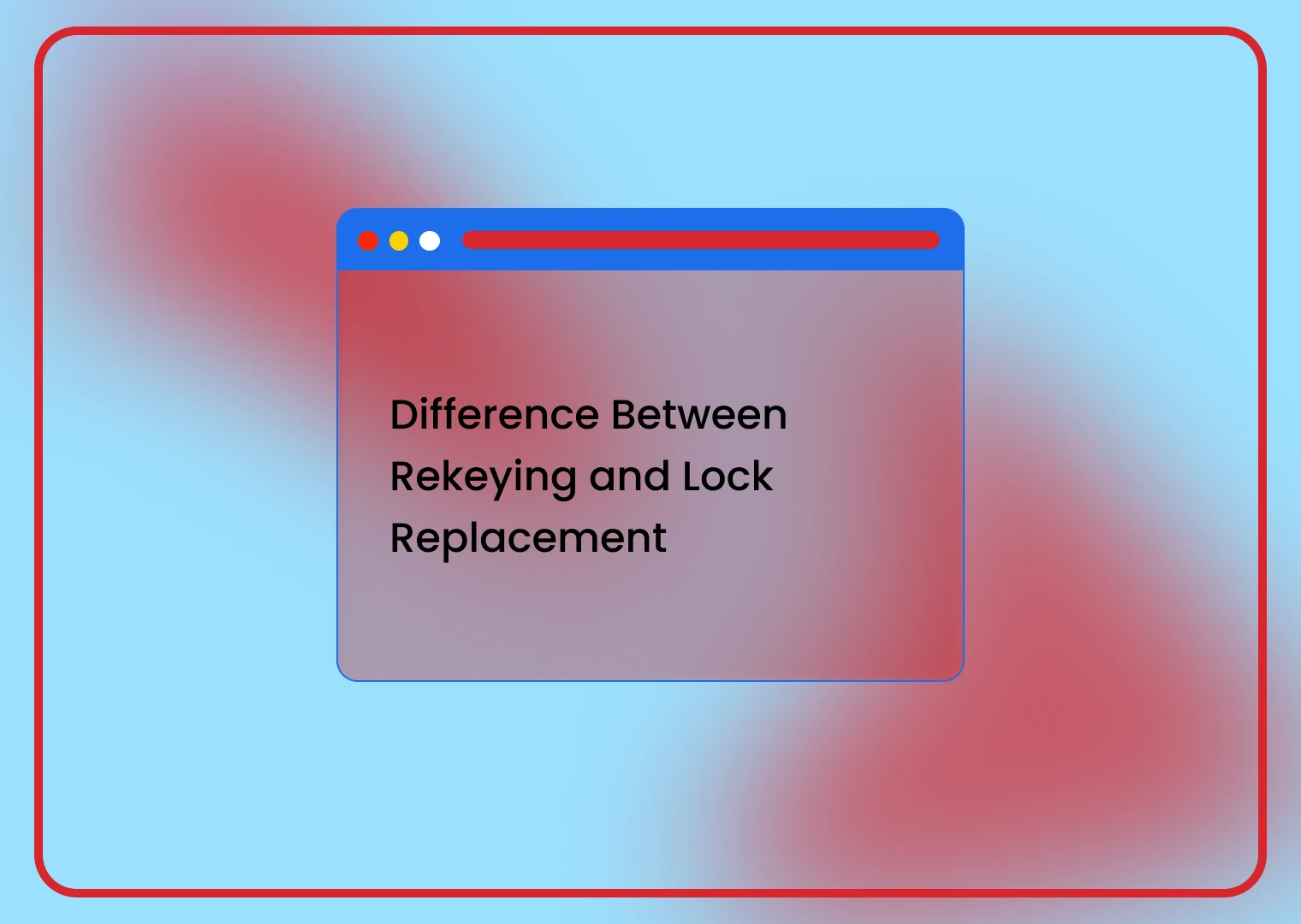 Illustrative header card showing a browser window with the title: Difference Between Rekeying and Lock Replacement on a blue gradient background.