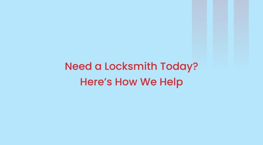 Need a Locksmith Today? Here’s How We Help (red text on blue banner)